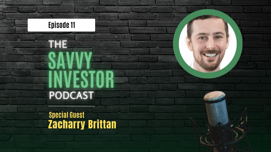 Graphic for Episode 11 of The Savvy Investor Podcast featuring special guest Zacharry Brittan discussing Ontario real estate investing. The graphic shows the podcast logo, a microphone, and a picture of Zacharry Brittan against a dark brick wall background.