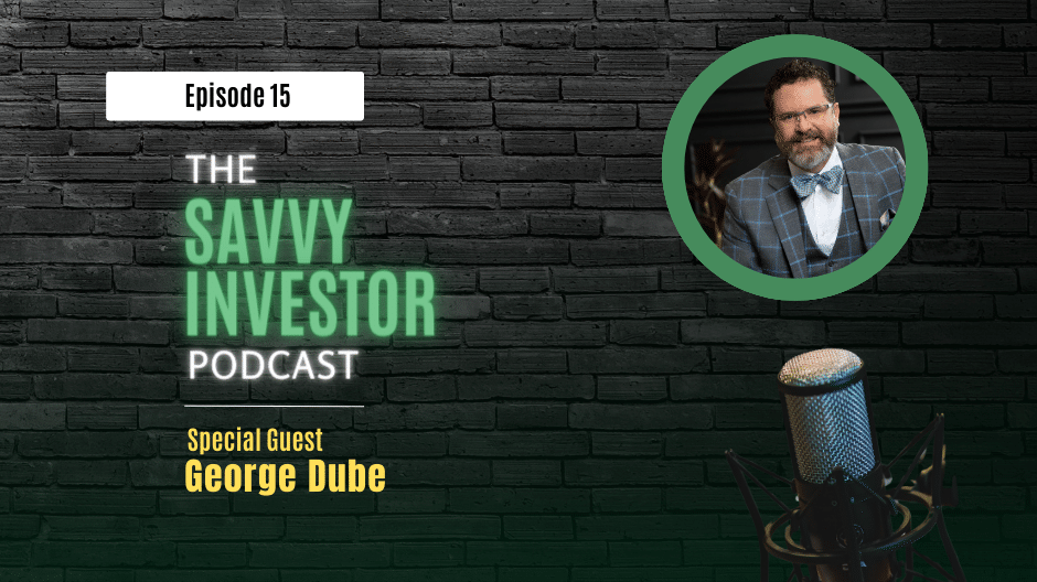 Promotional graphic for Episode 15 of The Savvy Investor Podcast featuring special guest George Dube. The image includes a photo of George Dube, a microphone, and a brick wall background. The podcast episode will cover tax-reducing strategies for savvy investors.
