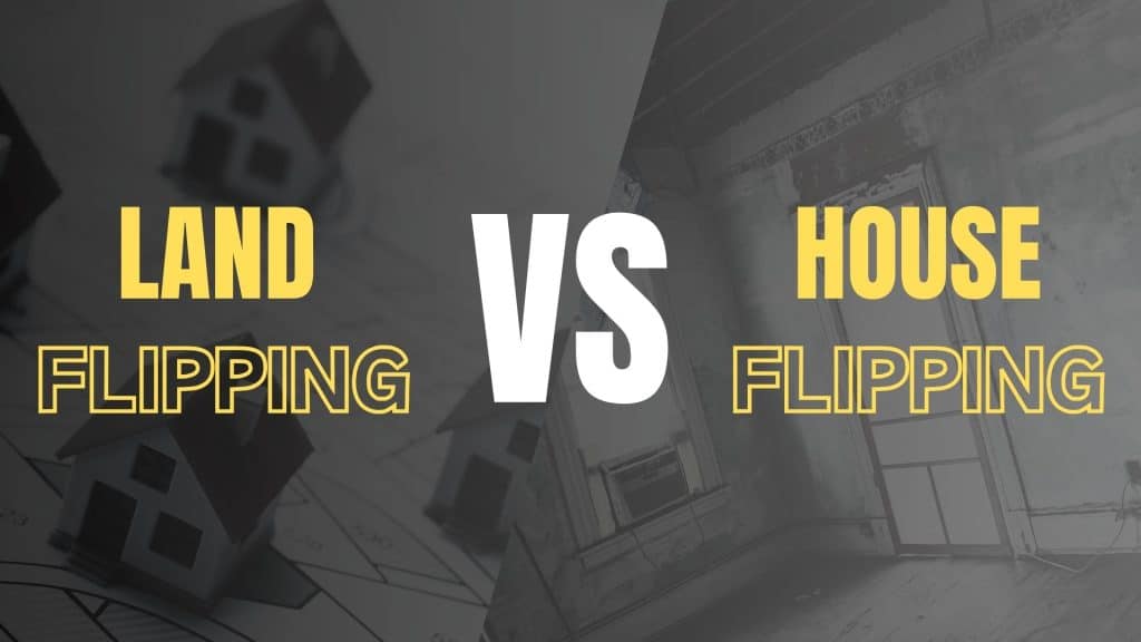 Image of a split design showing “Land Flipping” on the left and “House Flipping” on the right, with the words “Land vs House Flipping” in bold yellow and white text to illustrate the concept of flipping land vs houses